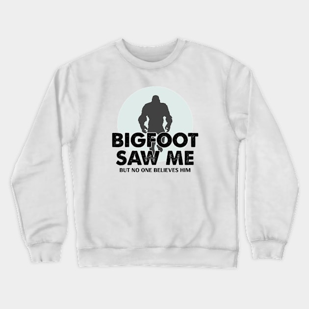 Bigfoot Saw Me Crewneck Sweatshirt by Venus Complete